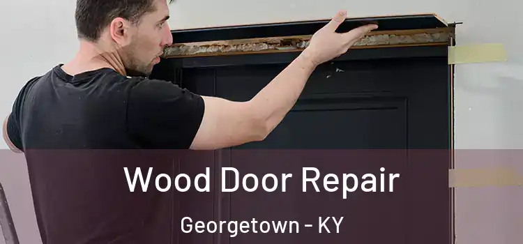 Wood Door Repair Georgetown - KY